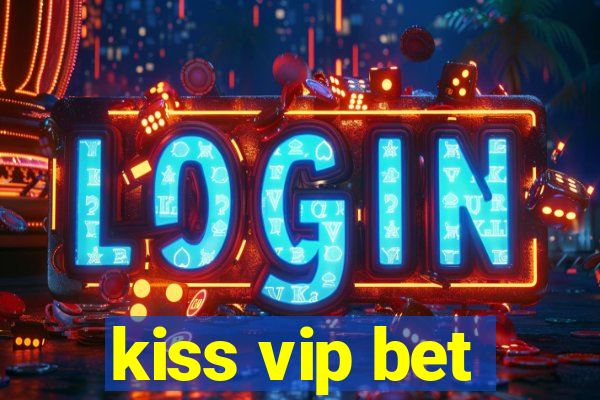 kiss vip bet